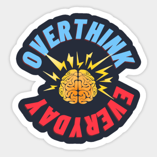 OVERTHINK EVERYDAY Sticker